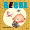 Bebbe är arg
